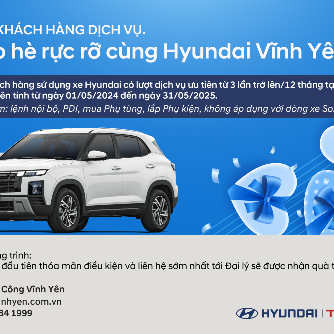 Tri ân Khách hàng Dịch vụ - Chào hè rực rỡ cùng Hyundai Vĩnh Yên