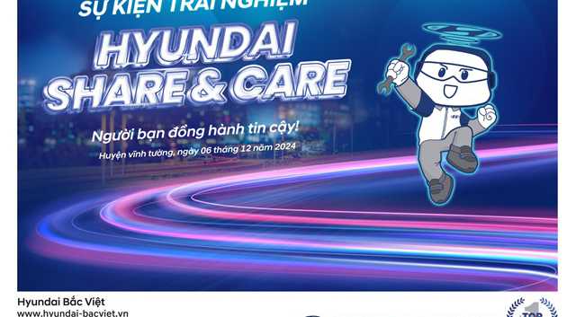 TRẢI NGHIỆM NGAY! HYUNDAI SHARE & CARE 2024 – NGƯỜI BẠN ĐỒNG HÀNH TIN CẬY TẠI THỊ TRƯỜNG VĨNH PHÚC!