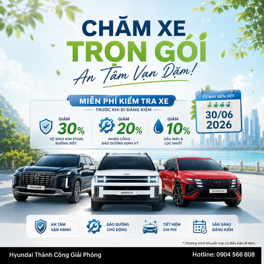 🚗CHĂM XE TRỌN GÓI – AN TÂM MỌI HÀNH TRÌNH CÙNG HYUNDAI GIẢI PHÓNG