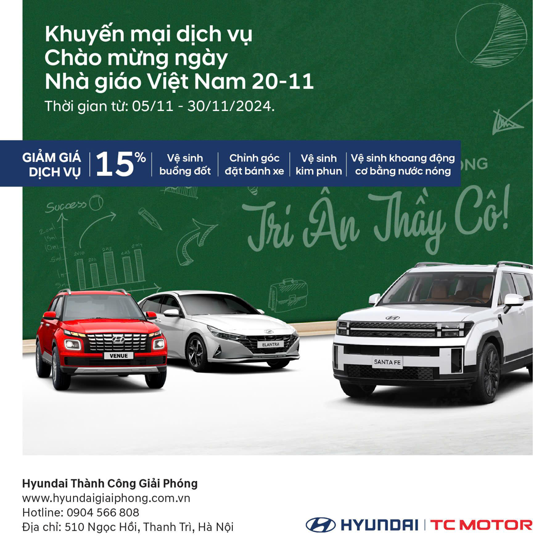 ƯU ĐÃI CỰC KHỦNG TẠI XƯỞNG DỊCH VỤ HYUNDAI GIẢI PHÓNG CHÀO MỪNG NGÀY NHÀ GIÁO VIỆT NAM 20/11