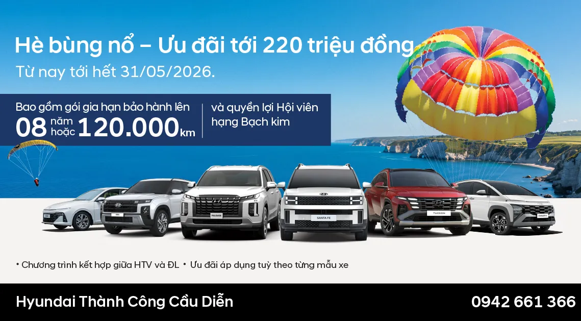 HYUNDAI CẦU DIỄN TRIỂN KHAI ƯU ĐÃI THÁNG 5/2026: “HÈ BÙNG NỔ – ƯU ĐÃI TỚI 220 TRIỆU”