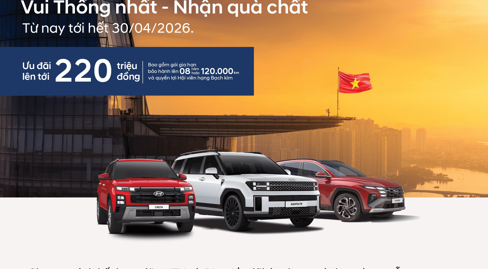 HYUNDAI THÀNH CÔNG TRIỂN KHAI CHƯƠNG TRÌNH “VUI THỐNG NHẤT - NHẬN QUÀ CHẤT” - ƯU ĐÃI ĐẾN 220 TRIỆU ĐỒNG