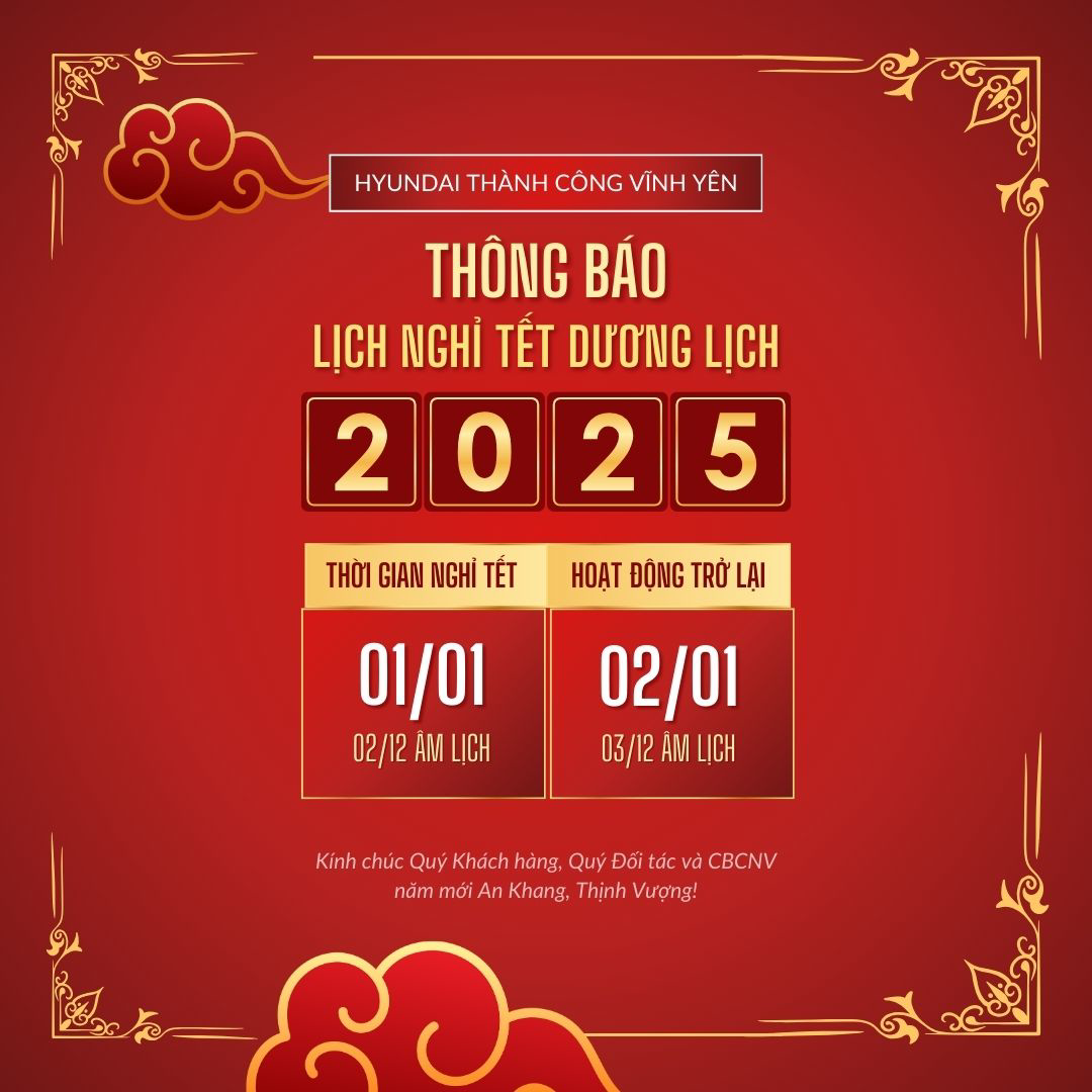 HYUNDAI THÀNH CÔNG VĨNH YÊN THÔNG BÁO LỊCH NGHỈ TẾT DƯƠNG LỊCH 2025