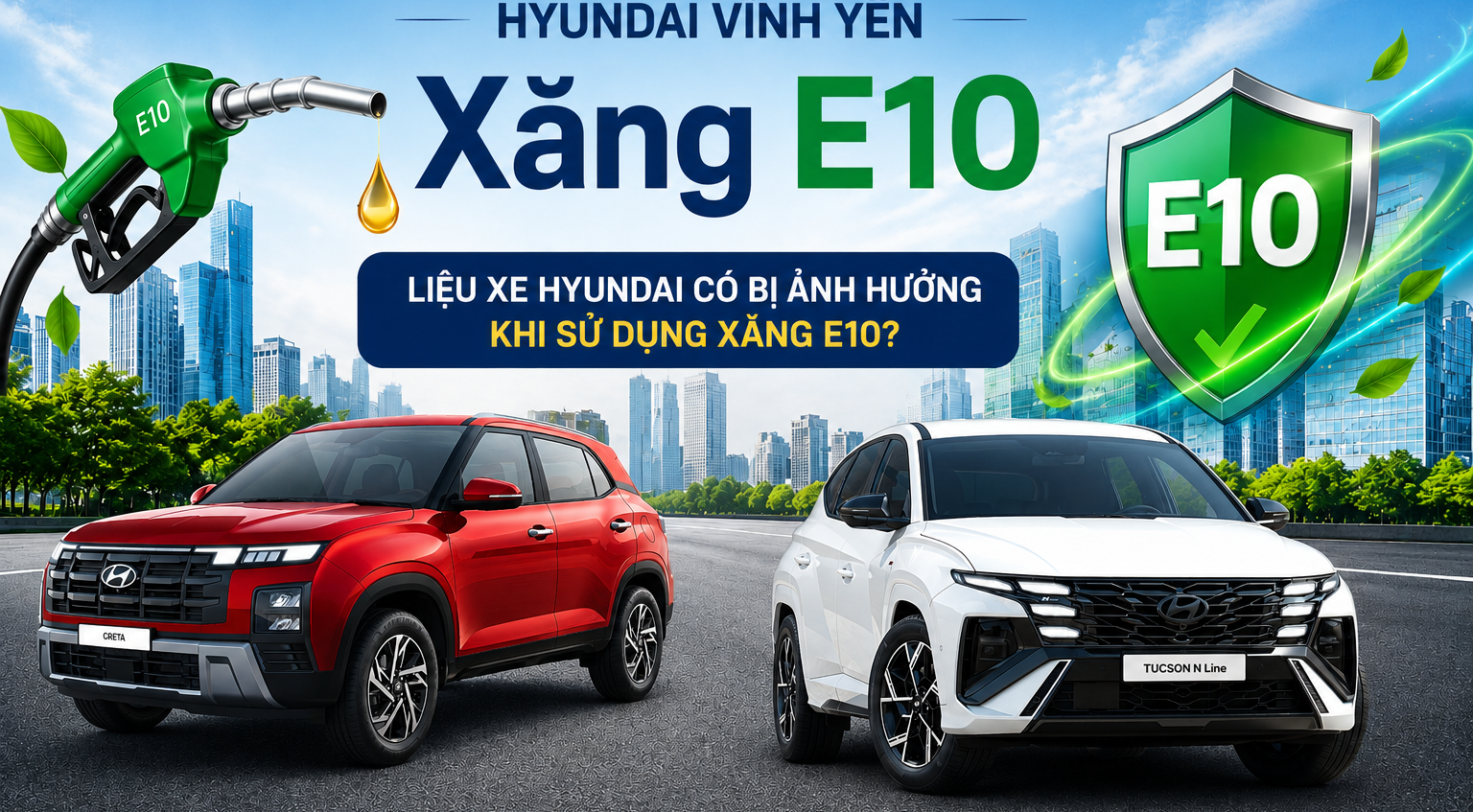 LIỆU XE HYUNDAI CÓ BỊ ẢNH HƯỞNG KHI SỬ DỤNG XĂNG SINH HỌC E10?