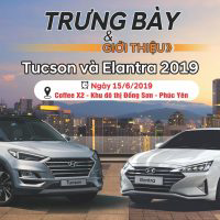 HOT HOT – TRỰC TIẾP CHẠM TAY VÀO SIÊU PHẨM TUCSON & ELANTRA FL 2019