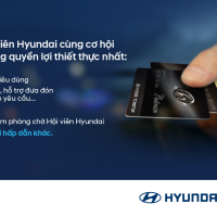 HYUNDAI MEMBERSHIP- ƯU ĐÃI RIÊNG CHO KHÁCH HÀNG THÂN THIẾT