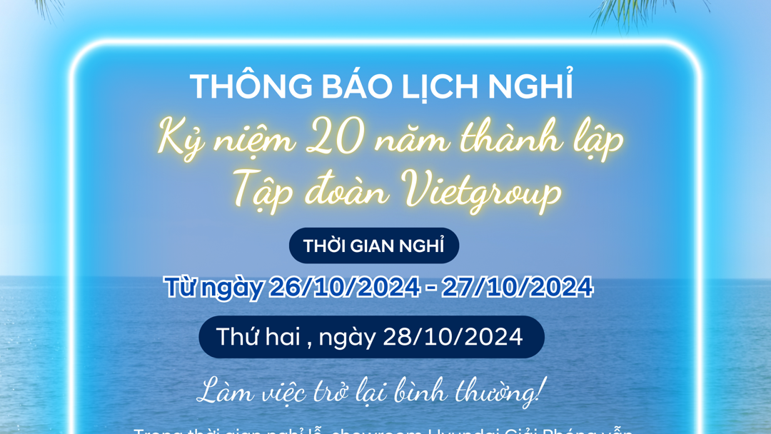 THÔNG BÁO LỊCH NGHỈ “LỄ KỈ NIỆM 20 NĂM THÀNH LẬP TẬP ĐOÀN VIETGROUP”