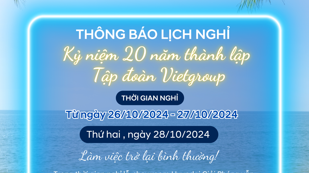 THÔNG BÁO LỊCH NGHỈ “LỄ KỈ NIỆM 20 NĂM THÀNH LẬP TẬP ĐOÀN VIETGROUP”